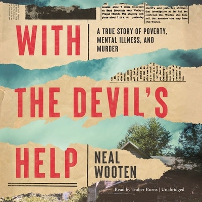 With the Devil's Help: A True Story of Poverty, Mental Illness, and Murder by Wooten, Neal