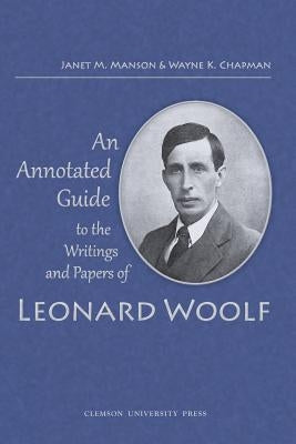 An Annotated Guide to the Writings and Papers of Leonard Woolf by Manson, Janet M.