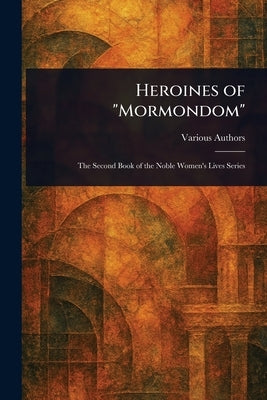 Heroines of "Mormondom" by Various
