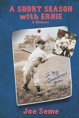 A Short Season with Ernie: A Memoir by Seme, Joe