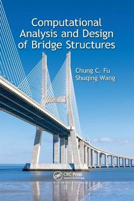 Computational Analysis and Design of Bridge Structures by Fu, Chung C.