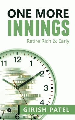 One More Innings: Retire Rich & Early by Girish Patel