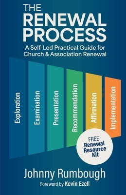 The Renewal Process: A Self-Led Practical Guide for Church and Association Renewal by Rumbough, Johnny