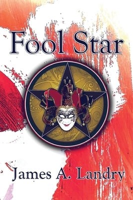 Fool Star by Landry, James A.