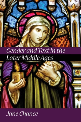 Gender and Text in the Later Middle Ages by Chance, Jane