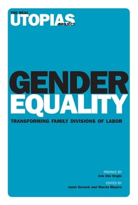 Gender Equality: Transforming Family Divisions of Labor by Gornick, Janet C.