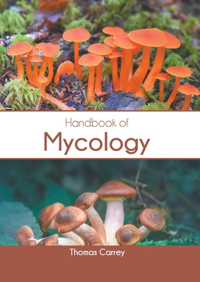 Handbook of Mycology by Carrey, Thomas