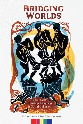 Bridging Worlds: The Power of Heritage Languages in Social Cohesion by Jaumont, Fabrice