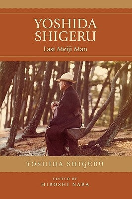 Yoshida Shigeru: Last Meiji Man by Shigeru, Yoshida