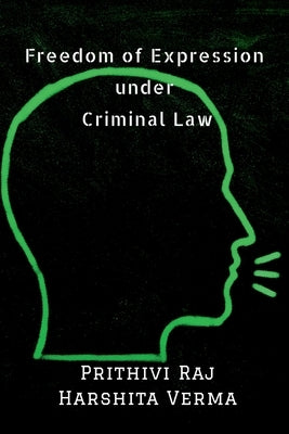Freedom of Expression under Criminal Law by Raj, Prithivi