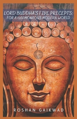 Lord Buddha's Five Precepts: for A Harmonious Modern World by Gaikwad, Roshan