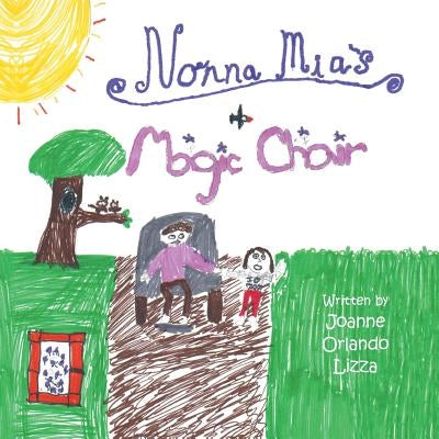 Nonna MIA's Magic Chair by Lizza, Joanne Orlando
