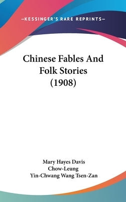 Chinese Fables And Folk Stories (1908) by Davis, Mary Hayes