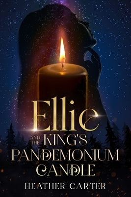Ellie and the King's Pandemonium Candle by Carter, Heather
