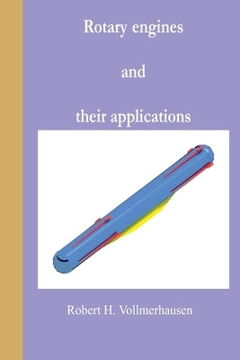 Rotary engines and their applications by Vollmerhausen, Robert H.