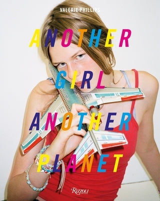 Another Girl Another Planet by Phillips, Valerie