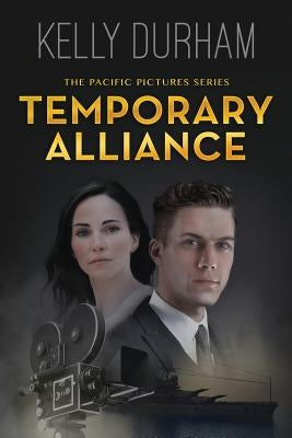 Temporary Alliance: A Story of Old Hollywood by Durham, Kelly
