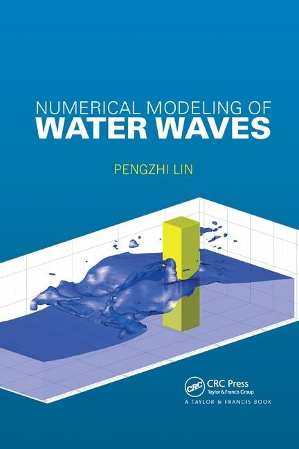 Numerical Modeling of Water Waves by Lin, Pengzhi