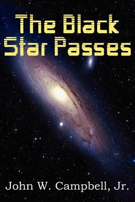 The Black Star Passes by Campbell, John W., Jr.