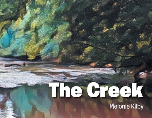 The Creek by Kilby, Melonie