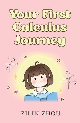 Your First Calculus Journey by Zhou, Zilin