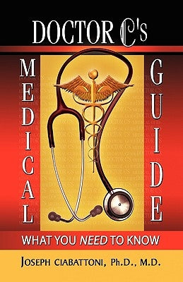 Doctor C's Medical Guide by Ciabattoni, Joseph Ph. D. M. D.