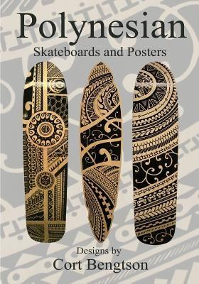 Polynesian Skateboards and Posters by Bengtson, Cort
