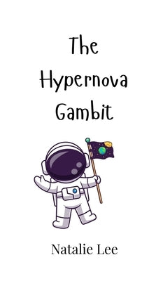 The Hypernova Gambit by Lee, Natalie