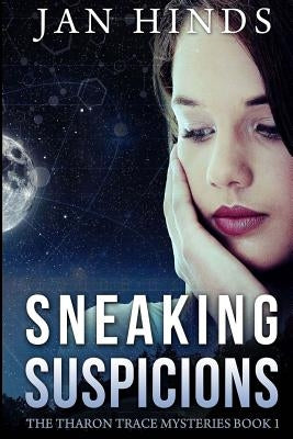 Sneaking Suspicions: The Tharon Trace Mysteries Book 1 by Hinds, Jan