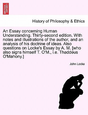 An Essay Concerning Human Understanding. Thirty-Second Edition. with Notes and Illustrations of the Author, and an Analysis of His Doctrine of Ideas. by Locke, John