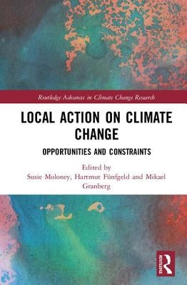 Local Action on Climate Change: Opportunities and Constraints by Moloney, Susie