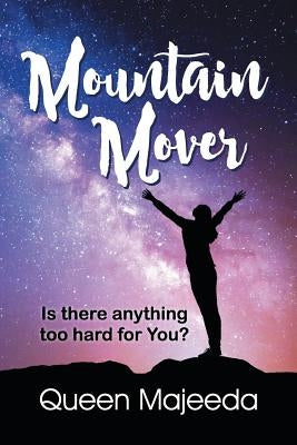 Mountain Mover by Majeeda, Queen
