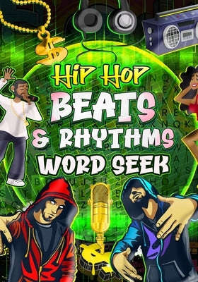 Hip Hop Beats & Rhythms Word Seek: Amazing Theme Base Word Seek: Hip-hop, R &B, Screwed-Up click, Motown lovers and more !!! 128 page stress-reliever by Miller, Hayde