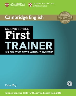 First Trainer Six Practice Tests Without Answers with Audio by May, Peter