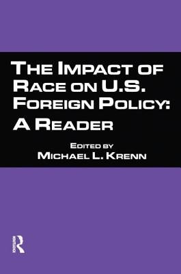 The Impact of Race on U.S. Foreign Policy: A Reader by Krenn, Michael L.