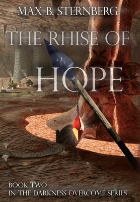 The Rhise Of Hope: Book Two in the Darkness Overcome Series by Sternberg, Max B.