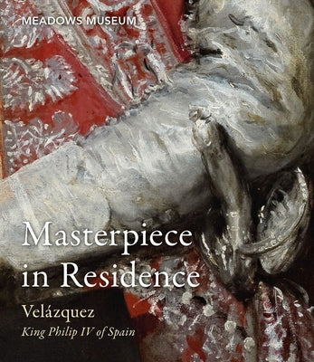 Masterpiece in Residence: Velázquez's King Philip IV of Spain from the Frick Collection by Knox, Giles