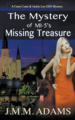 The Mystery of MI-5's Missing Treasure by Adams, Jmm