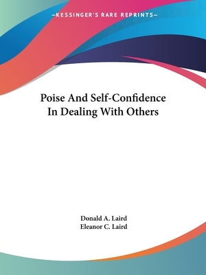Poise And Self-Confidence In Dealing With Others by Laird, Donald A.