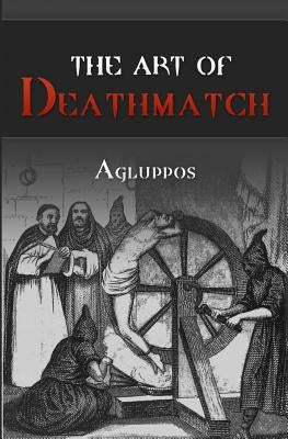 The Art of Deathmatch by Agluppos