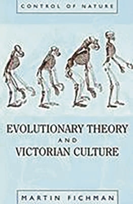 Evolutionary Theory and Victorian Culture by Fichman, Martin