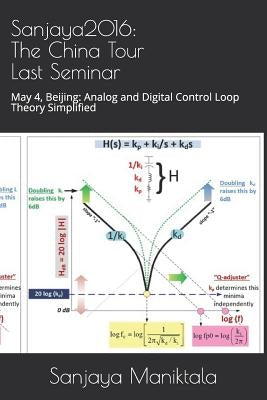 Sanjaya2016: The China Tour Last Seminar: May 4, Beijing: Analog and Digital Control Loop Theory Simplified by Maniktala, Sanjaya