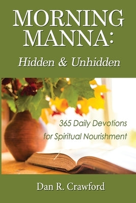 Morning Manna: Hidden and Unhidden by Crawford, Dan R.