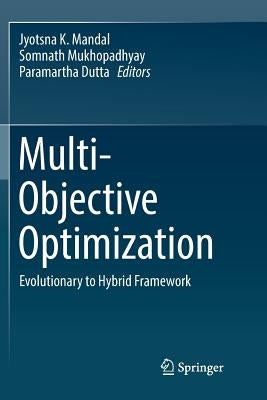 Multi-Objective Optimization: Evolutionary to Hybrid Framework by Mandal, Jyotsna K.