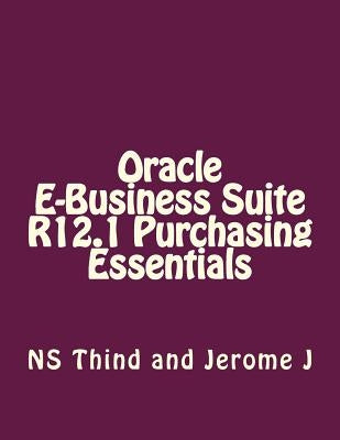 Oracle E-Business Suite R12.1 Purchasing Essentials by J, Jerome