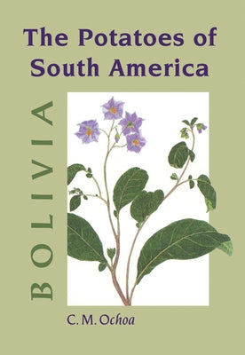 The Potatoes of South America: Bolivia by Ochoa, Carlos M.