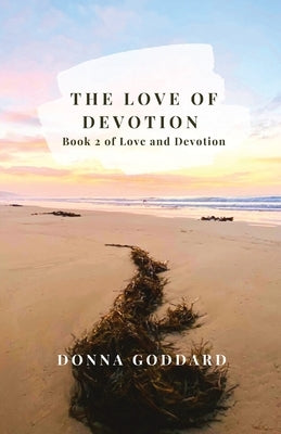 The Love of Devotion by Goddard, Donna