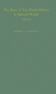The Share of Top Wealth-Holders in National Wealth 1922-56 by Lampman, Robert J.