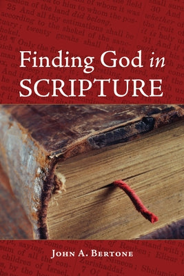 Finding God in Scripture by Bertone, John A.