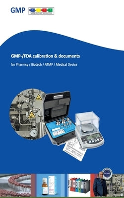 GMP-/FDA calibration & documents: For Pharma/Laboratory/Biotech/ATMP/Medical Device by Bayegi, Parviz